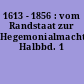 1613 - 1856 : vom Randstaat zur Hegemonialmacht, Halbbd. 1