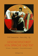 Geschichtlichkeit von Sprache und Text : Philologien - Disziplingenese - Wissenschaftshistoriographie