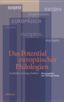 Das Potential europäischer Philologien : Geschichte, Leistung, Funktion