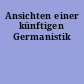 Ansichten einer künftigen Germanistik
