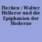 Flecken : Walter Höllerer und die Epiphanien der Moderne