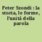 Peter Szondi : la storia, le forme, l'unitá della parola