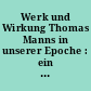 Werk und Wirkung Thomas Manns in unserer Epoche : ein internationaler Dialog