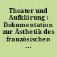 Theater und Aufklärung : Dokumentation zur Ästhetik des französischen Theaters im 18. Jahrhundert