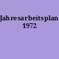 Jahresarbeitsplan 1972