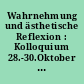 Wahrnehmung und ästhetische Reflexion : Kolloquium 28.-30.Oktober 1993 : Thesenpapiere und eingereichte Vorträge