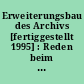 Erweiterungsbau des Archivs [fertiggestellt 1995] : Reden beim Festakt am 13. Mai 1995