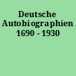 Deutsche Autobiographien 1690 - 1930