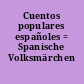 Cuentos populares españoles = Spanische Volksmärchen