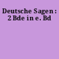Deutsche Sagen : 2 Bde in e. Bd