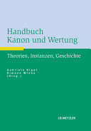 Handbuch Kanon und Wertung : Theorien, Instanzen, Geschichte