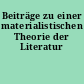 Beiträge zu einer materialistischen Theorie der Literatur