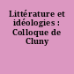 Littérature et idéologies : Colloque de Cluny