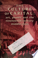 The culture of capital : art, power and the nineteenth-century middle class