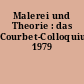 Malerei und Theorie : das Courbet-Colloquium 1979