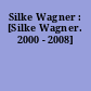 Silke Wagner : [Silke Wagner. 2000 - 2008]