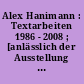 Alex Hanimann : Textarbeiten 1986 - 2008 ; [anlässlich der Ausstellung "Alex Hanimann. Conceptual Games" im Aargauer Kunsthaus Aarau, 24. Januar bis 3. Mai 2009]