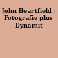 John Heartfield : Fotografie plus Dynamit