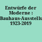 Entwürfe der Moderne : Bauhaus-Ausstellungen 1923-2019
