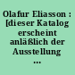Olafur Eliasson : [dieser Katalog erscheint anläßlich der Ausstellung "The curious garden" in der Kunsthalle Basel]