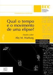 Qual o tempo e movimento de uma elipse? : estudos sobre Aby M. Warburg ; [Colóquio Aby M. Warburg]