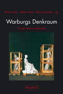 Warburgs Denkraum : Formen, Motive, Materialien ; [Vorträge ... Ergebnis zweier Tagungen am Zentrum für Literatur- und Kulturforschung Berlin...2008 [und]... 2011]