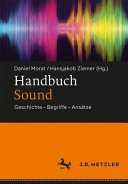 Handbuch Sound : Geschichte - Begriffe - Ansätze