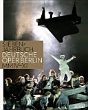 Siebenjahrbuch MMIV - MMXI : Deutsche Oper Berlin 2004 - 2011 : Chronik, Bilanz, Dokumentation