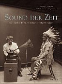 Sound der Zeit : Geräusche, Töne, Stimmen 1889 bis heute