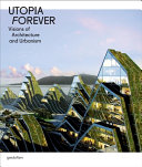 Utopia Forever : visions of architecture and urbanism