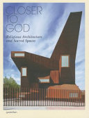 Closer to God : religious architecture and sacred spaces