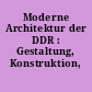 Moderne Architektur der DDR : Gestaltung, Konstruktion, Denkmalpflege