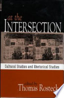 At the intersection : cultural studies and rhetorical studies