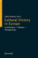 Cultural history in Europe : institutions - themes - perspectives