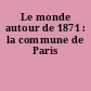 Le monde autour de 1871 : la commune de Paris