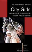 City Girls : Bubiköpfe & Blaustrümpfe in den 1920er Jahren
