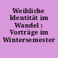 Weibliche Identität im Wandel : Vorträge im Wintersemester 1989/90