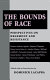 The Bounds of Race : perspectives on hegemony and resistance