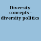 Diversity concepts - diversity politics