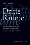 Dritte Räume : Homi K. Bhabhas Kulturtheorie ; Kritik, Anwendung, Reflexion