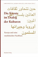 Die Künste im Dialog der Kulturen : Europa und seine muslimischen Nachbarn