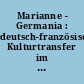 Marianne - Germania : deutsch-französischer Kulturtransfer im europäischen Kontext, 1789 - 1914