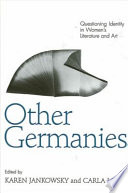 Other Germanies : questioning identity in women's literature and art