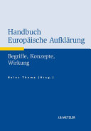 Handbuch Europäische Aufklärung : Begriffe - Konzepte - Wirkung
