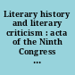 Literary history and literary criticism : acta of the Ninth Congress ... held at New York University, Aug. 25 to 31, 1963