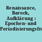 Renaissance, Barock, Aufklärung : Epochen- und Periodisierungsfragen