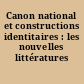 Canon national et constructions identitaires : les nouvelles littératures francophones