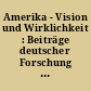 Amerika - Vision und Wirklichkeit : Beiträge deutscher Forschung zur amerikanischen Literaturgeschichte
