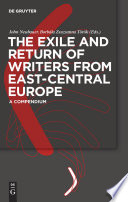 The exile and return of writers from East-Central Europe : a compendium