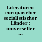 Literaturen europäischer sozialistischer Länder : universeller Charakter und nationale Eigenart sozialistischer Literatur